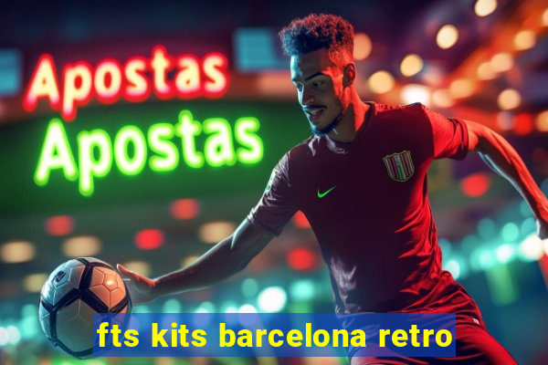 fts kits barcelona retro